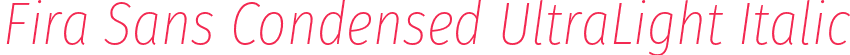 Fira Sans Condensed UltraLight Italic